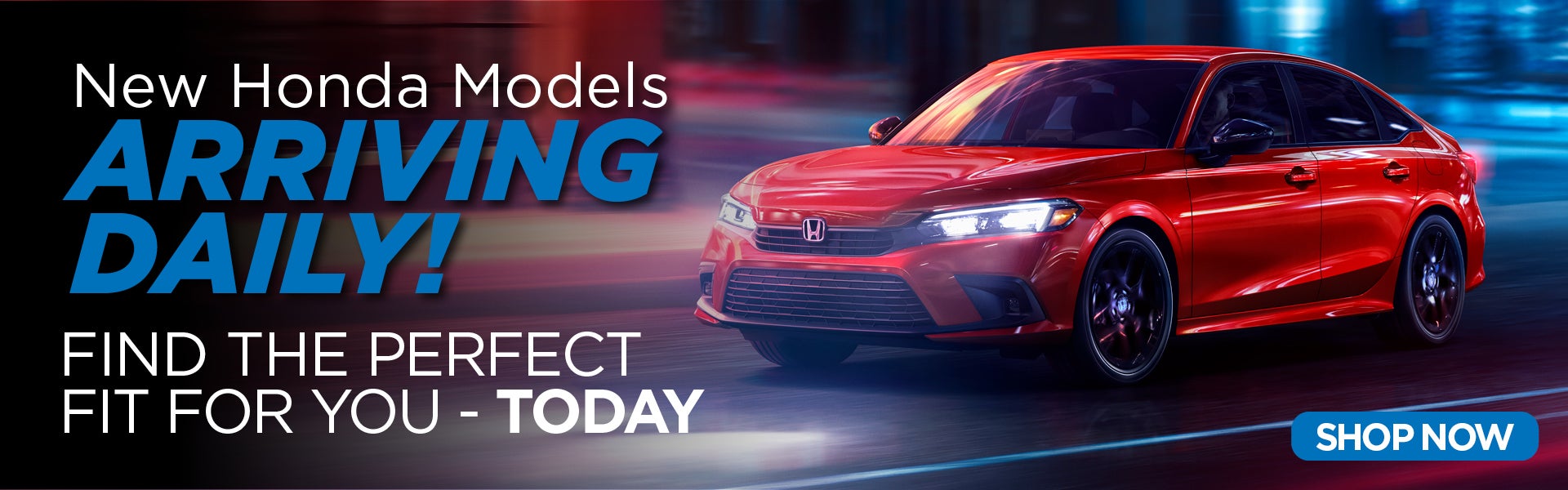 New Honda Arriving Daily